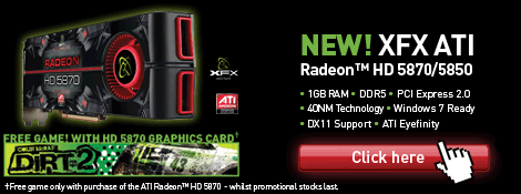 BRAND NEW! XFX ATI Radeon HD 5800 Series graphics card with FREE Game! with HD 5870 Graphics card - click for details